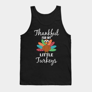 Thankful For My Little Turkeys Funny Thanksgiving Teachers Tank Top